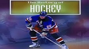 The Evolution of Hockey: A Brief History